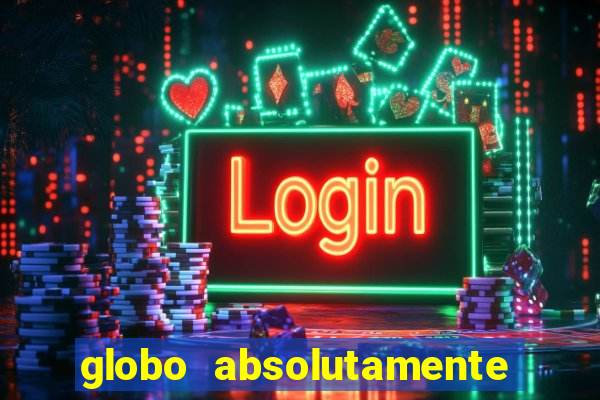 globo absolutamente sobretudo 2018